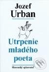 Utrpenie mladého poeta - Jozef Urban, Slovenský spisovateľ, 2002