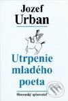 Kniha: Utrpenie mladého poeta (Jozef Urban), 2002 Kniha: Utrpenie mladého poeta (Jozef Urban), 2002