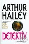 Kniha: Detektív (Arthur Hailey). Slovenský spisovateľ, 2002 Kniha: Detektív (Arthur Hailey). Slovenský spisovateľ, 2002