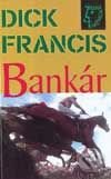 Kniha: Bankár (Dick Francis). Slovenský spisovateľ, 2002 Kniha: Bankár (Dick Francis). Slovenský spisovateľ, 2002