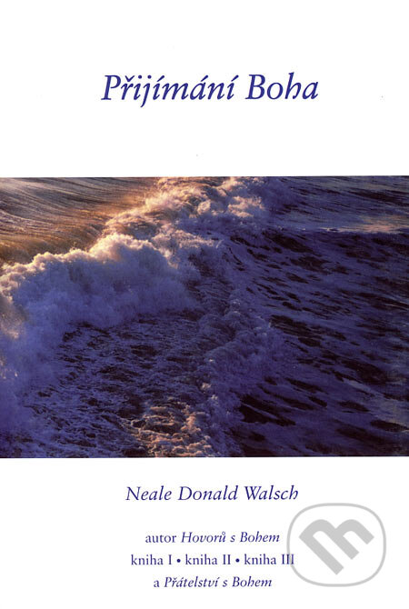 Kniha: Přijímání Boha (Neale Donald Walsh). Pragma, 2001 Kniha: Přijímání Boha (Neale Donald Walsh). Pragma, 2001