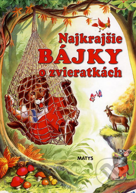 Kniha: Najkrajšie bájky o zvieratkách (Autorský kolektív). Matys, 2001 Kniha: Najkrajšie bájky o zvieratkách (Autorský kolektív). Matys, 2001