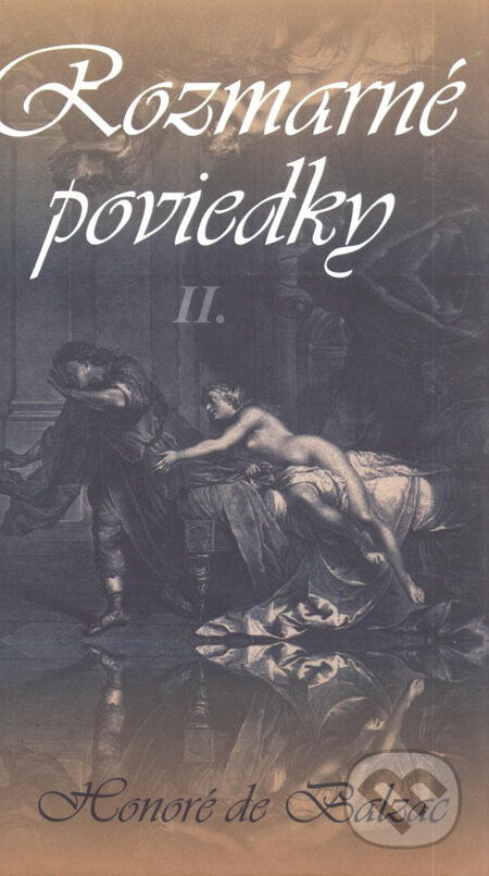 Kniha: Rozmarné poviedky 2 (Honoré de Balzac). Vydavateľstvo Spolku slovenských spisovateľov, 2001 Kniha: Rozmarné poviedky 2 (Honoré de Balzac). Vydavateľstvo Spolku slovenských spisovateľov, 2001