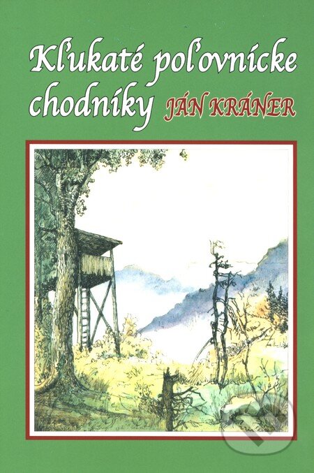 Kniha: Kľukaté poľovnícke chodníky (Ján Kráner). Epos, 1999 Kniha: Kľukaté poľovnícke chodníky (Ján Kráner). Epos, 1999