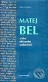 Kniha: Matej Bel a idea občianskej spoločnosti (Mária Vyvíjalová). Vydavateľstvo Matice slovenskej, 2001 Kniha: Matej Bel a idea občianskej spoločnosti (Mária Vyvíjalová). Vydavateľstvo Matice slovenskej, 2001