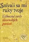 Kniha: Snívali sa mi ruky tvoje (Autorský kolektív). Slovenský spisovateľ, 2001 Kniha: Snívali sa mi ruky tvoje (Autorský kolektív). Slovenský spisovateľ, 2001