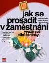 Kniha: Jak se prosadit v zaměstnání (Richard Israel, Helen Whitten a Cliff Shaffran). Computer Press, 2002 Kniha: Jak se prosadit v zaměstnání (Richard Israel, Helen Whitten a Cliff Shaffran). Computer Press, 2002