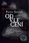 Kniha: Odvlečení (Peter Juščák). Kalligram, 2001 Kniha: Odvlečení (Peter Juščák). Kalligram, 2001
