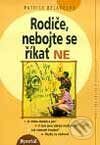 Kniha: Rodiče, nebojte se říkat NE (Patrick Delaroche). Portál, 2000 Kniha: Rodiče, nebojte se říkat NE (Patrick Delaroche). Portál, 2000