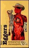 Kniha: Srdceryvné dílo ohromujícího génia (Dave Eggers). Argo, 2002 Kniha: Srdceryvné dílo ohromujícího génia (Dave Eggers). Argo, 2002