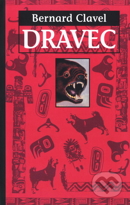 Kniha: Dravec (Bernard Clavel). Slovart, 2002 Kniha: Dravec (Bernard Clavel). Slovart, 2002