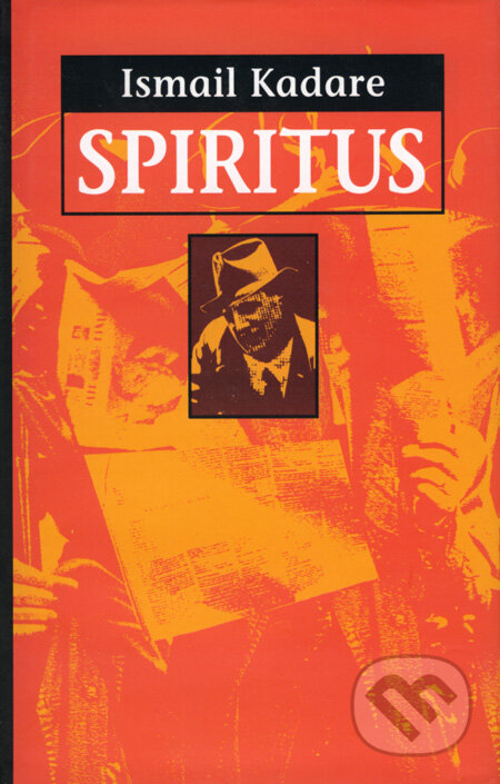 Kniha: Spiritus (Ismail Kadare). Slovart, 2002 Kniha: Spiritus (Ismail Kadare). Slovart, 2002