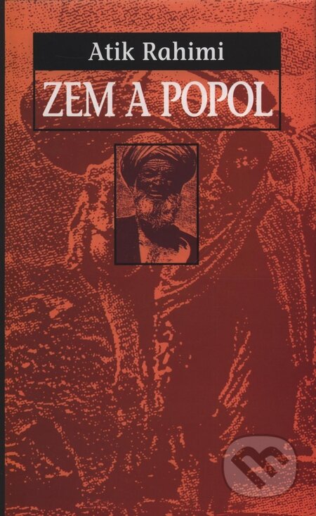 Kniha: Zem a popol (Atik Rahimi). Slovart, 2002 Kniha: Zem a popol (Atik Rahimi). Slovart, 2002