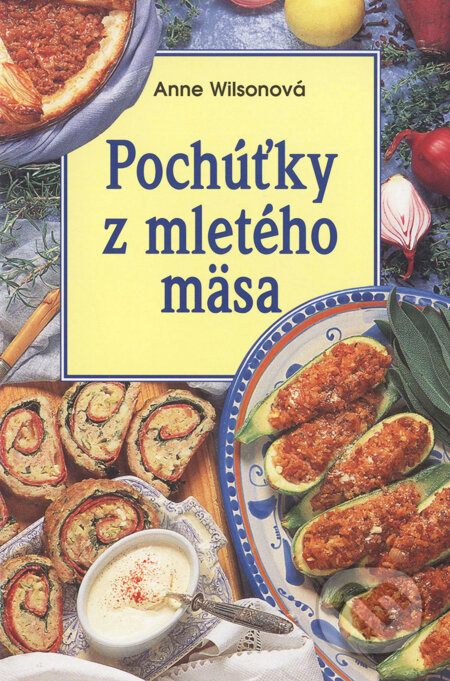 Kniha: Pochúťky z mletého mäsa (Anne Wilsonová). Slovart, 2002 Kniha: Pochúťky z mletého mäsa (Anne Wilsonová). Slovart, 2002