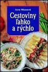 Kniha: Cestoviny ľahko a rýchlo (Anne Wilsonová). Slovart, 2002 Kniha: Cestoviny ľahko a rýchlo (Anne Wilsonová). Slovart, 2002