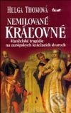 Kniha: Nemilované kráľovné (Helga Thomová). Ikar, 2002 Kniha: Nemilované kráľovné (Helga Thomová). Ikar, 2002
