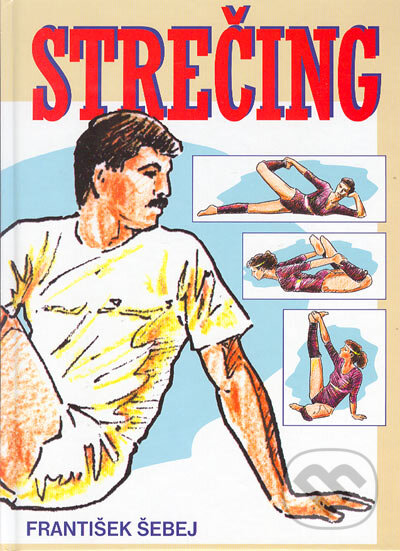 Kniha: Strečing (František Šebej). Timy Partners, 2001 Kniha: Strečing (František Šebej). Timy Partners, 2001