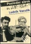 Kniha: Poslední slovo (Ludvík Vaculík). Paseka, 2002 Kniha: Poslední slovo (Ludvík Vaculík). Paseka, 2002