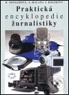 Kniha: Praktická encyklopedie žurnalistiky (Autorský kolektiv). Libri, 2002 Kniha: Praktická encyklopedie žurnalistiky (Autorský kolektiv). Libri, 2002