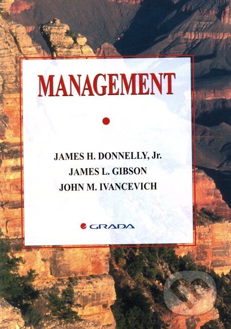 Kniha: Management (J. H. Donelly, J. L. Gibson a J. M. Ivancevich). Grada, 2003 Kniha: Management (J. H. Donelly, J. L. Gibson a J. M. Ivancevich). Grada, 2003