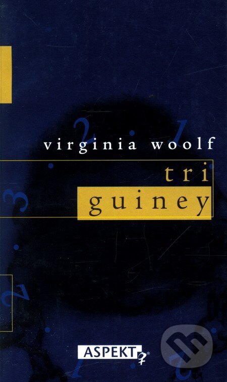 Kniha: Tri guiney (Virginia Woolf). Aspekt, 2001 Kniha: Tri guiney (Virginia Woolf). Aspekt, 2001