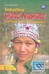 Kniha: Indočína Skrz Naskrz (Vietnam, Laos, Mjanmarsko) 2. diel (Ľubo Jambrich). Mapa Slovakia, 2002 Kniha: Indočína Skrz Naskrz (Vietnam, Laos, Mjanmarsko) 2. diel (Ľubo Jambrich). Mapa Slovakia, 2002