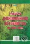 Kniha: Príručka jednoduchého účtovníctva na rok 2002 (Autorský kolektív). Epos, 2002 Kniha: Príručka jednoduchého účtovníctva na rok 2002 (Autorský kolektív). Epos, 2002