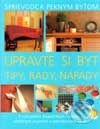 Kniha: Upravte si byt - tipy, rady, nápady (Ann Clothier, Julian Cassell a Peter Parham). Perfekt, 2002 Kniha: Upravte si byt - tipy, rady, nápady (Ann Clothier, Julian Cassell a Peter Parham). Perfekt, 2002