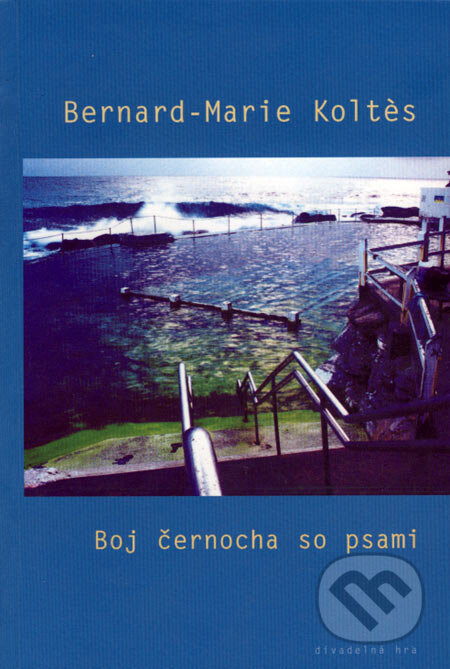 Kniha: Boj černocha so psami (Bernard-Marie Koltés). Drewo a srd, 2002 Kniha: Boj černocha so psami (Bernard-Marie Koltés). Drewo a srd, 2002