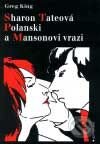 Kniha: Sharon Tateová Polanski a Mansonovi vrazi (Greg King). Garamond, 2002 Kniha: Sharon Tateová Polanski a Mansonovi vrazi (Greg King). Garamond, 2002