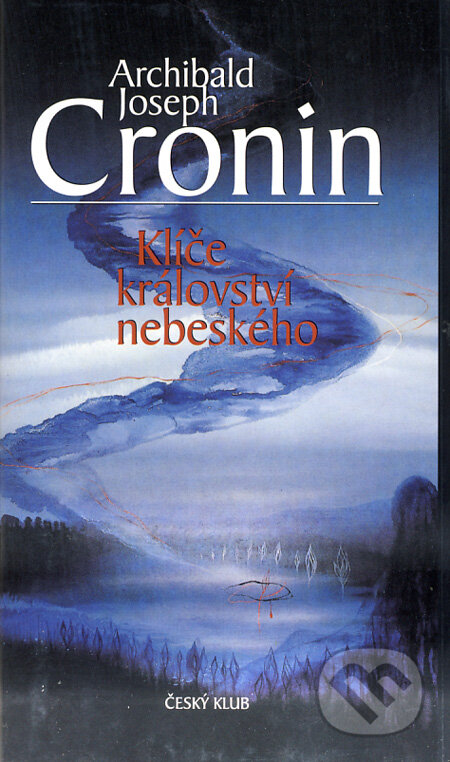 Kniha: Klíče království nebeského (Archibald Joseph Cronin). Český klub, 2002 Kniha: Klíče království nebeského (Archibald Joseph Cronin). Český klub, 2002