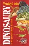 Kniha: Vreckový atlas - Dinosaury a iné prehistorické zvieratá (Michael Benton). Cesty, 2002 Kniha: Vreckový atlas - Dinosaury a iné prehistorické zvieratá (Michael Benton). Cesty, 2002