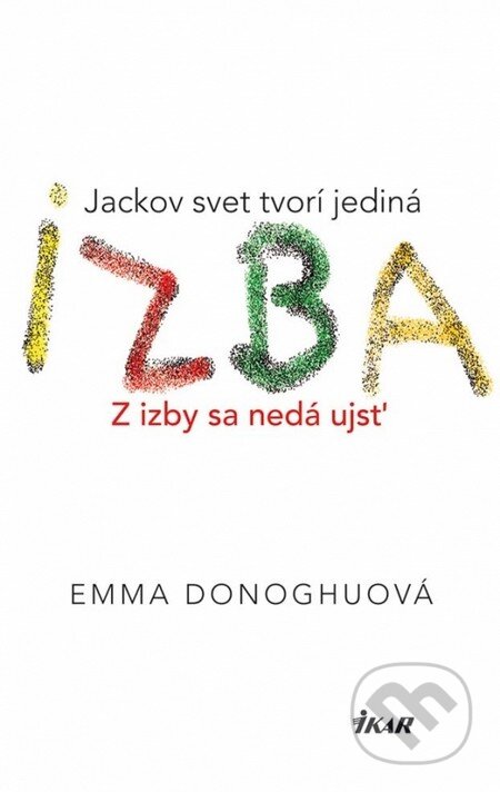 Kniha: Izba (Emma Donoghue). Ikar, 2011 Kniha: Izba (Emma Donoghue). Ikar, 2011