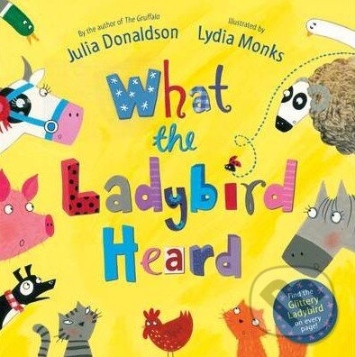 Kniha: What The Ladybird Heard (Julia Donaldson). Pan Macmillan, 2010 Kniha: What The Ladybird Heard (Julia Donaldson). Pan Macmillan, 2010