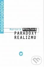Kniha: Paradoxy realizmu (Marcela Mikulová). VEDA, 2010 Kniha: Paradoxy realizmu (Marcela Mikulová). VEDA, 2010