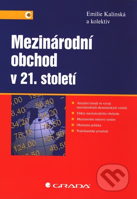 Kniha: Mezinárodní obchod v 21. století (Emilie Kalínská a kolektív). Grada, 2010 Kniha: Mezinárodní obchod v 21. století (Emilie Kalínská a kolektív). Grada, 2010