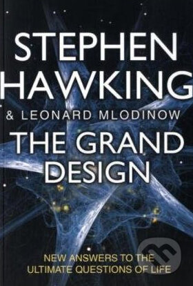 Kniha: The Grand Design (Leonard Mlodinow a Stephen Hawking). Bantam Press, 2010 Kniha: The Grand Design (Leonard Mlodinow a Stephen Hawking). Bantam Press, 2010