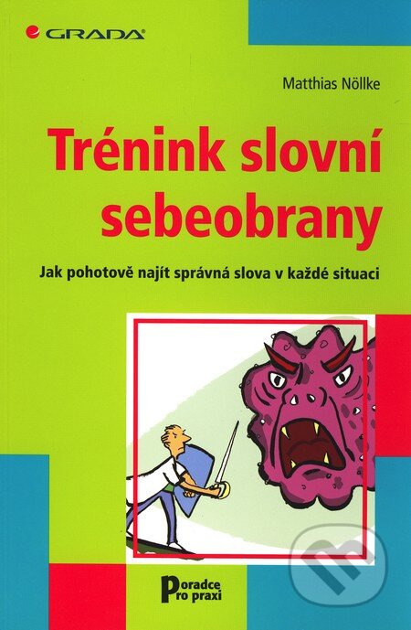 Kniha: Trénink slovní sebeobrany (Matthias Nöllke). Grada, 2011 Kniha: Trénink slovní sebeobrany (Matthias Nöllke). Grada, 2011