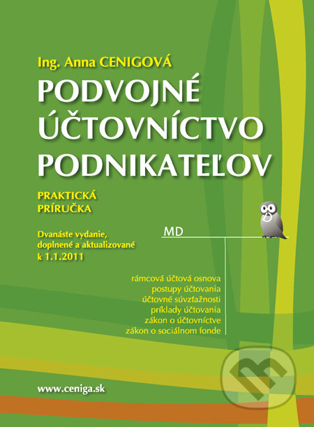 Kniha: Podvojné účtovníctvo podnikateľov 2011 (Anna Cenigová). Ceniga, 2011 Kniha: Podvojné účtovníctvo podnikateľov 2011 (Anna Cenigová). Ceniga, 2011