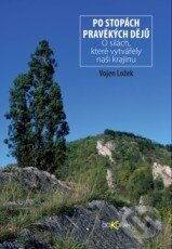 Kniha: Po stopách pravěkých dějů (Vojen Ložek). Dokořán, 2011 Kniha: Po stopách pravěkých dějů (Vojen Ložek). Dokořán, 2011