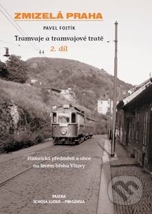 Tramvaje a tramvajové tratě (2. díl) - Pavel Fojtík, Paseka, 2011
