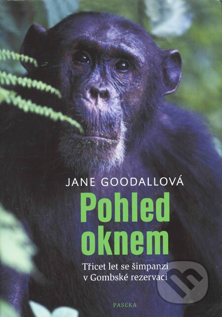 Kniha: Pohled oknem (Jane Goodall). Paseka, 2011 Kniha: Pohled oknem (Jane Goodall). Paseka, 2011