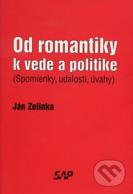 Kniha: Od romantiky k vede a politike (Ján Zelinka). Slovak Academic Press, 2000 Kniha: Od romantiky k vede a politike (Ján Zelinka). Slovak Academic Press, 2000