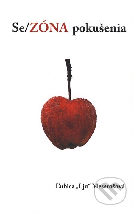 E-kniha: Se/ZÓNA pokušenia (Ľubica Lju Mesarošová). HladoHlas, 2011 E-kniha: Se/ZÓNA pokušenia (Ľubica Lju Mesarošová). HladoHlas, 2011