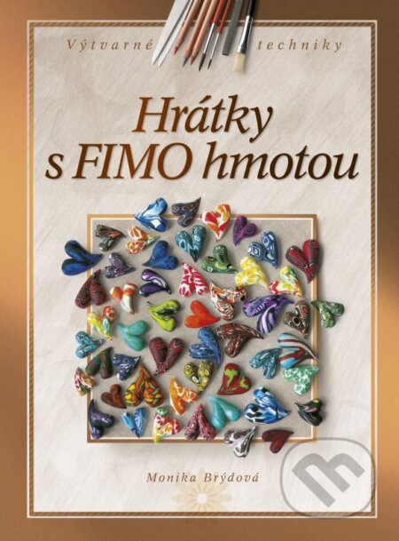 Kniha: Hrátky s FIMO hmotou (Monika Brýdová). CPRESS, 2011 Kniha: Hrátky s FIMO hmotou (Monika Brýdová). CPRESS, 2011
