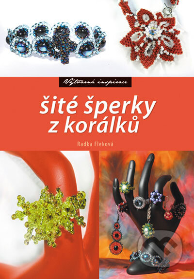 Kniha: Šité šperky z korálků (Radka Fleková). Computer Press, 2011 Kniha: Šité šperky z korálků (Radka Fleková). Computer Press, 2011