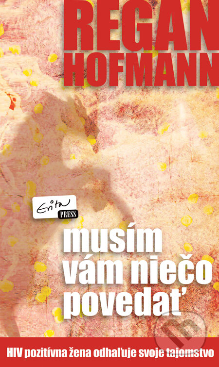Kniha: Musím vám niečo povedať (Regan Hofmann). Evitapress, 2011 Kniha: Musím vám niečo povedať (Regan Hofmann). Evitapress, 2011