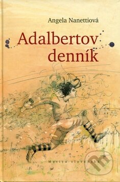 Kniha: Adalbertov denník (Angela Nanetti). Matica slovenská, 2010 Kniha: Adalbertov denník (Angela Nanetti). Matica slovenská, 2010