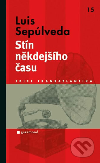 Kniha: Stín někdejšího času (Luis Sepúlveda). Garamond, 2011 Kniha: Stín někdejšího času (Luis Sepúlveda). Garamond, 2011
