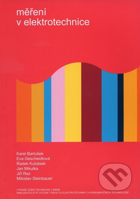 Kniha: Měření v elektrotechnice (Karel Bartušek a kolektív). Akademické nakladatelství, VUTIUM, 2010 Kniha: Měření v elektrotechnice (Karel Bartušek a kolektív). Akademické nakladatelství, VUTIUM, 2010